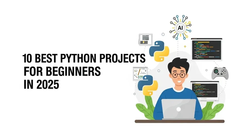 Best Python Projects for Beginners 2025, Build portfolio projects in AI, web development, and game design